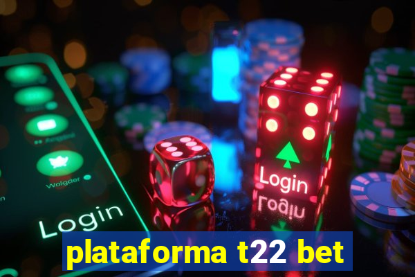 plataforma t22 bet